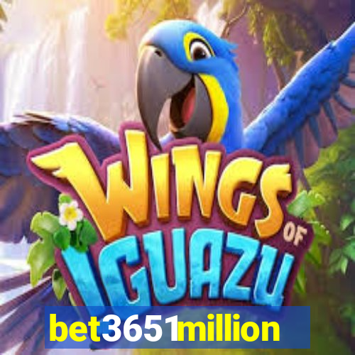 bet3651million