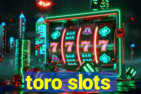 toro slots