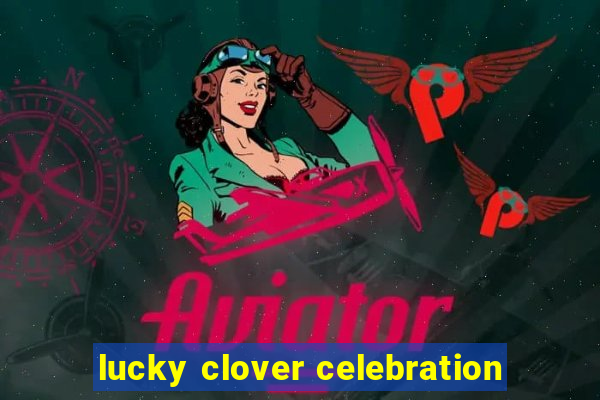 lucky clover celebration