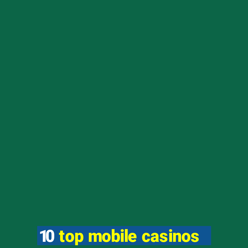 10 top mobile casinos