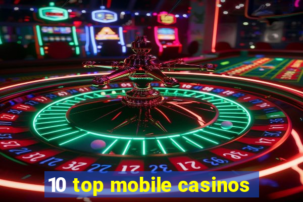 10 top mobile casinos