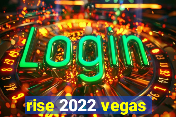 rise 2022 vegas