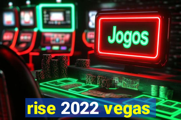 rise 2022 vegas