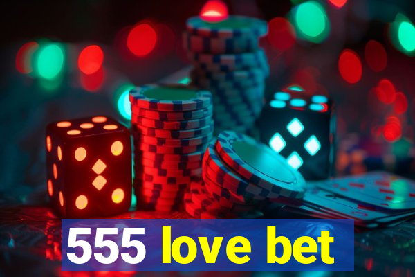 555 love bet