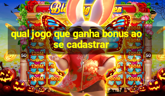 qual jogo que ganha bonus ao se cadastrar