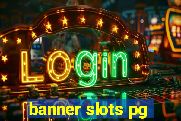 banner slots pg