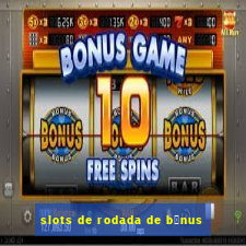 slots de rodada de b么nus