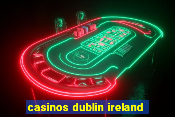 casinos dublin ireland