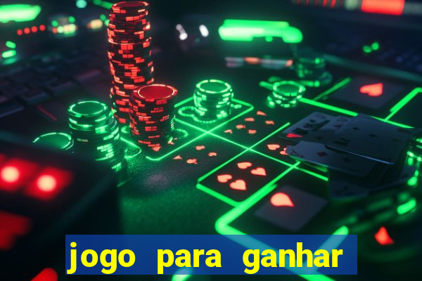 jogo para ganhar dinheiro sem aposta