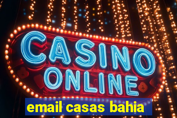 email casas bahia