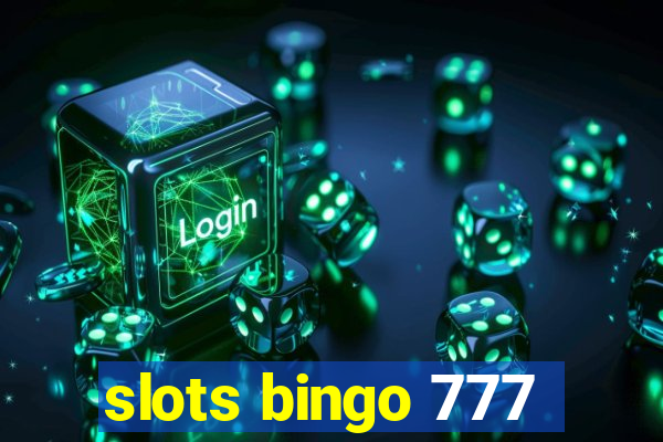 slots bingo 777