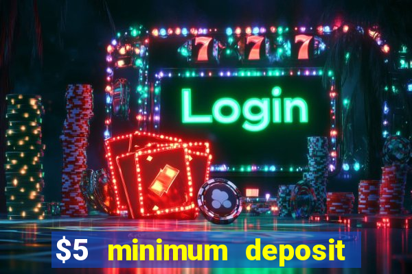 $5 minimum deposit casino canada 2021