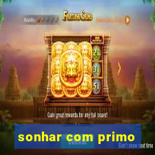 sonhar com primo