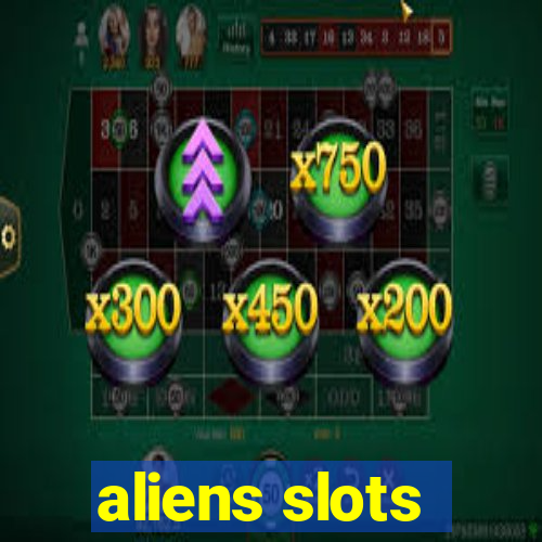 aliens slots