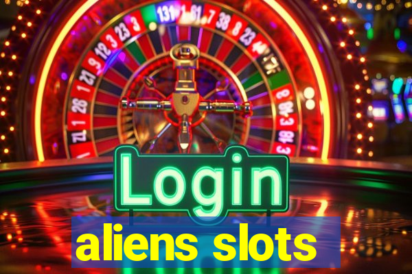 aliens slots