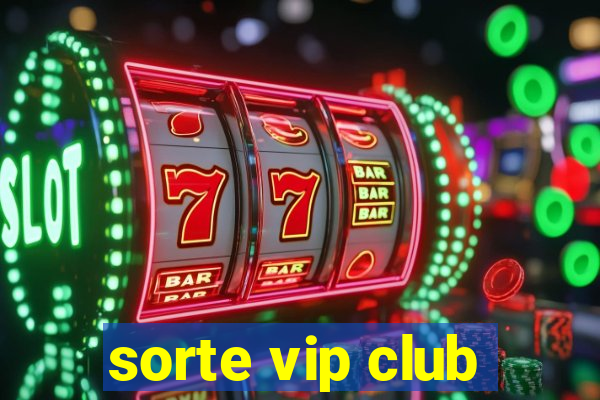 sorte vip club