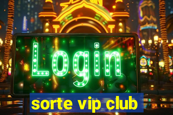 sorte vip club