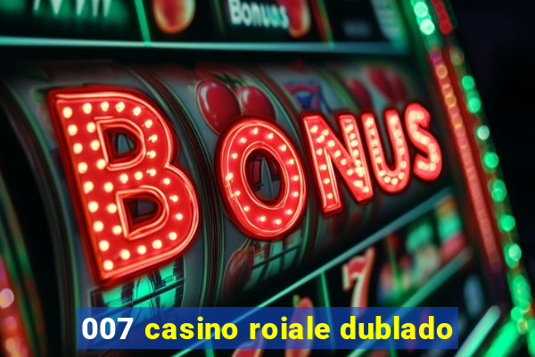 007 casino roiale dublado