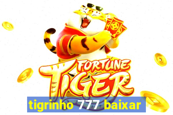 tigrinho 777 baixar