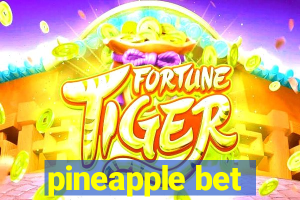 pineapple bet