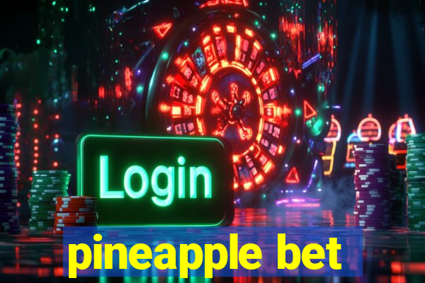 pineapple bet