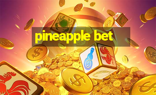 pineapple bet