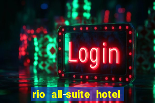 rio all-suite hotel & casino las vegas