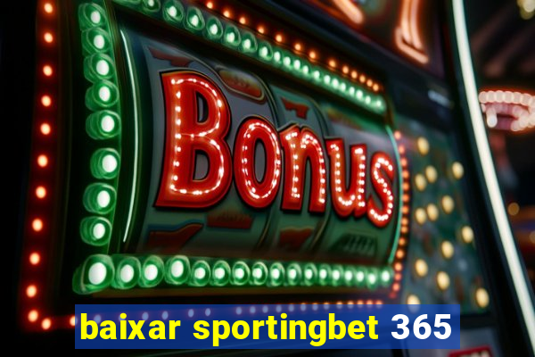 baixar sportingbet 365