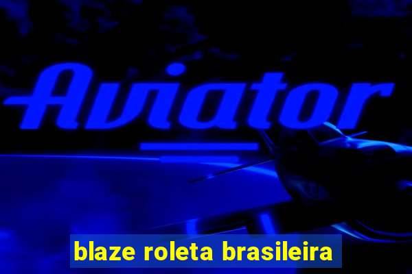 blaze roleta brasileira