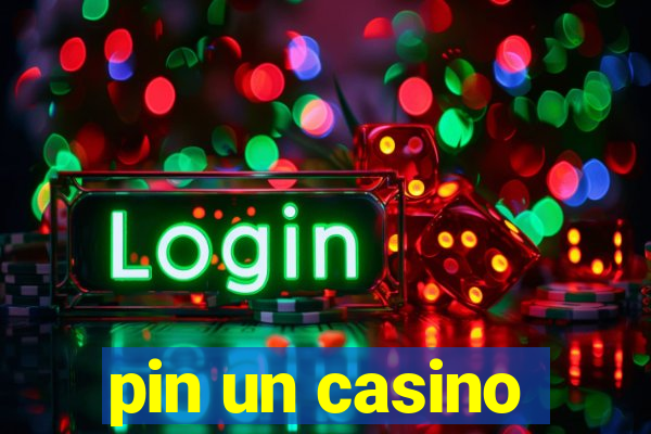 pin un casino