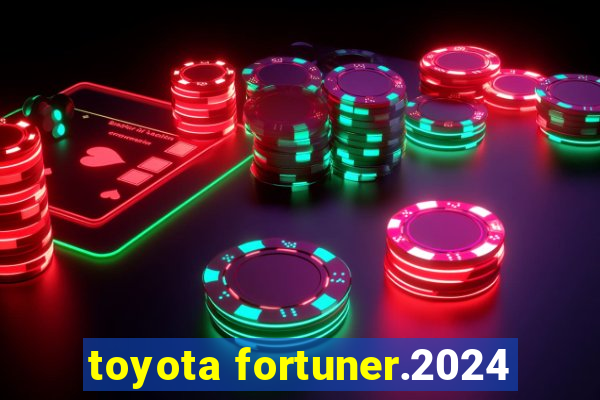 toyota fortuner.2024