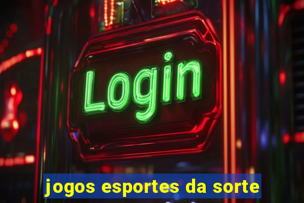 jogos esportes da sorte