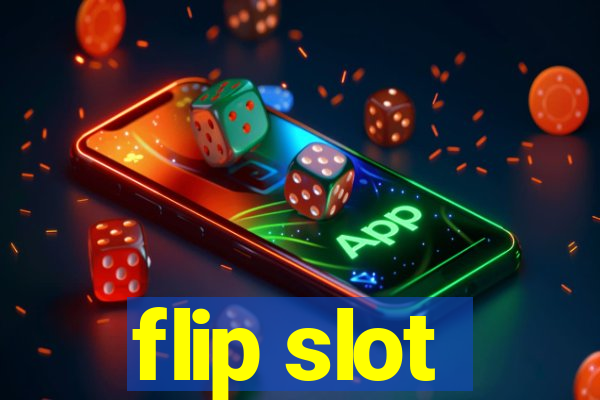 flip slot