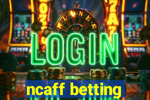 ncaff betting