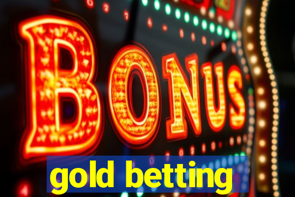 gold betting