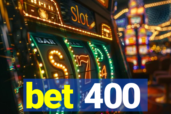 bet 400