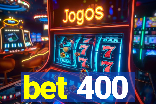 bet 400