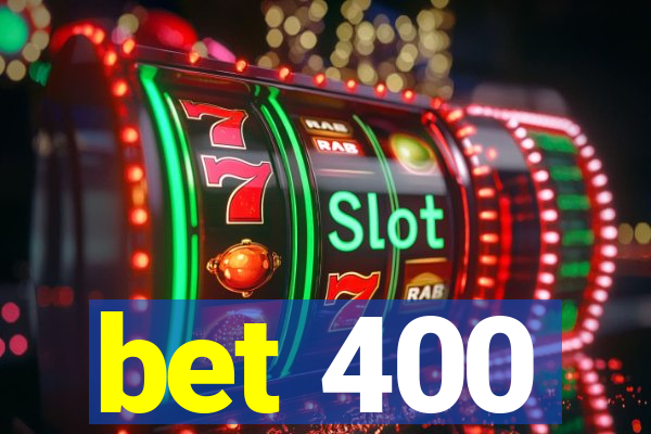 bet 400