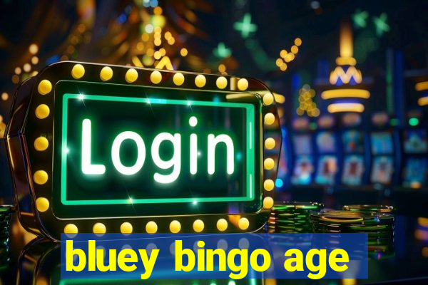 bluey bingo age