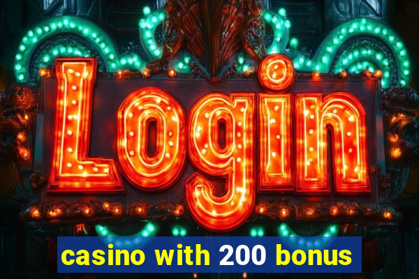 casino with 200 bonus