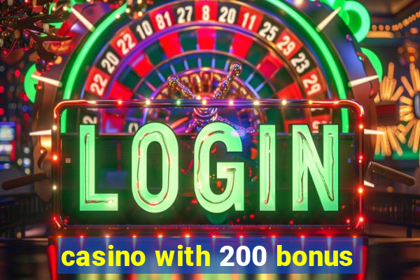 casino with 200 bonus