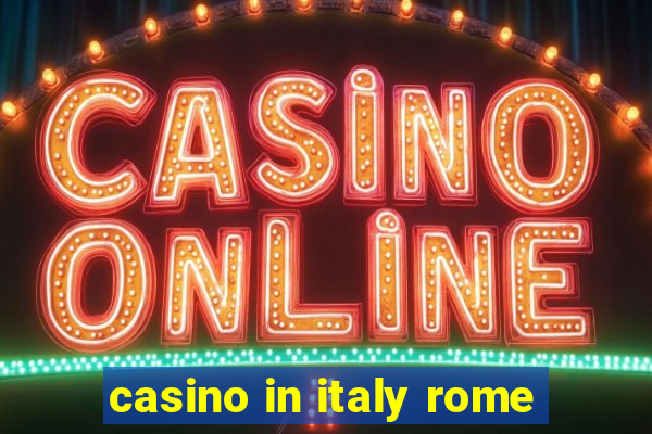 casino in italy rome