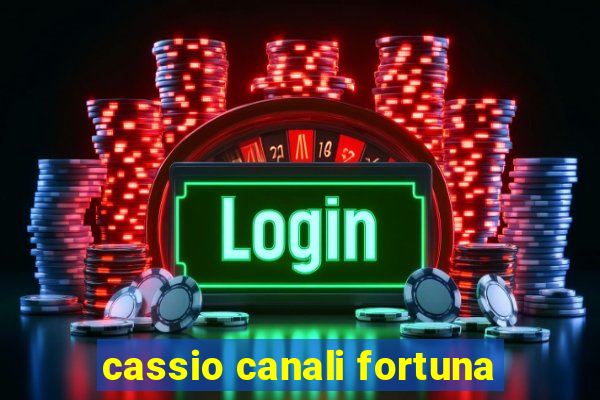 cassio canali fortuna