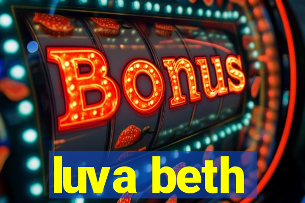 luva beth