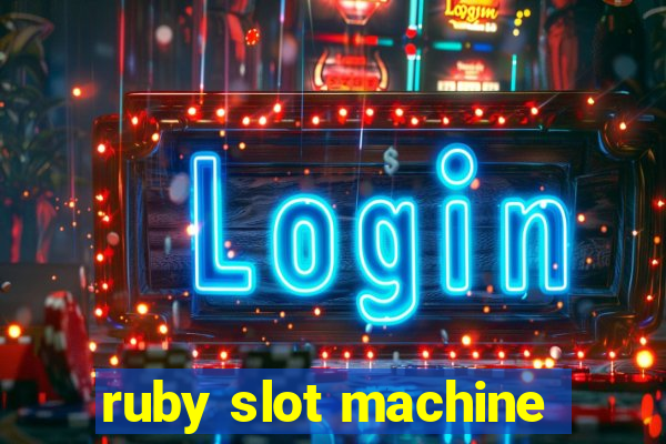 ruby slot machine