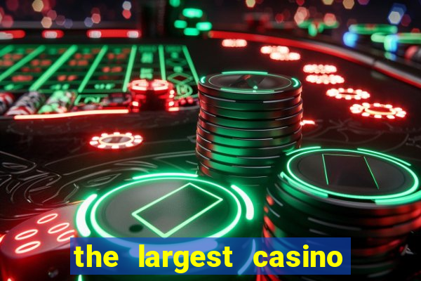 the largest casino in the us