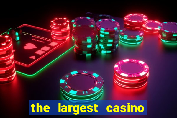 the largest casino in the us