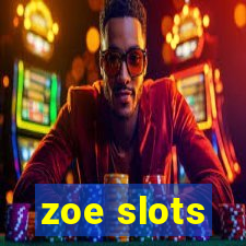 zoe slots