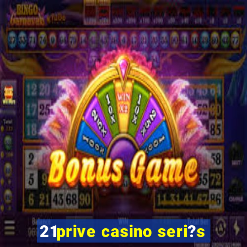 21prive casino seri?s