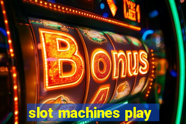 slot machines play